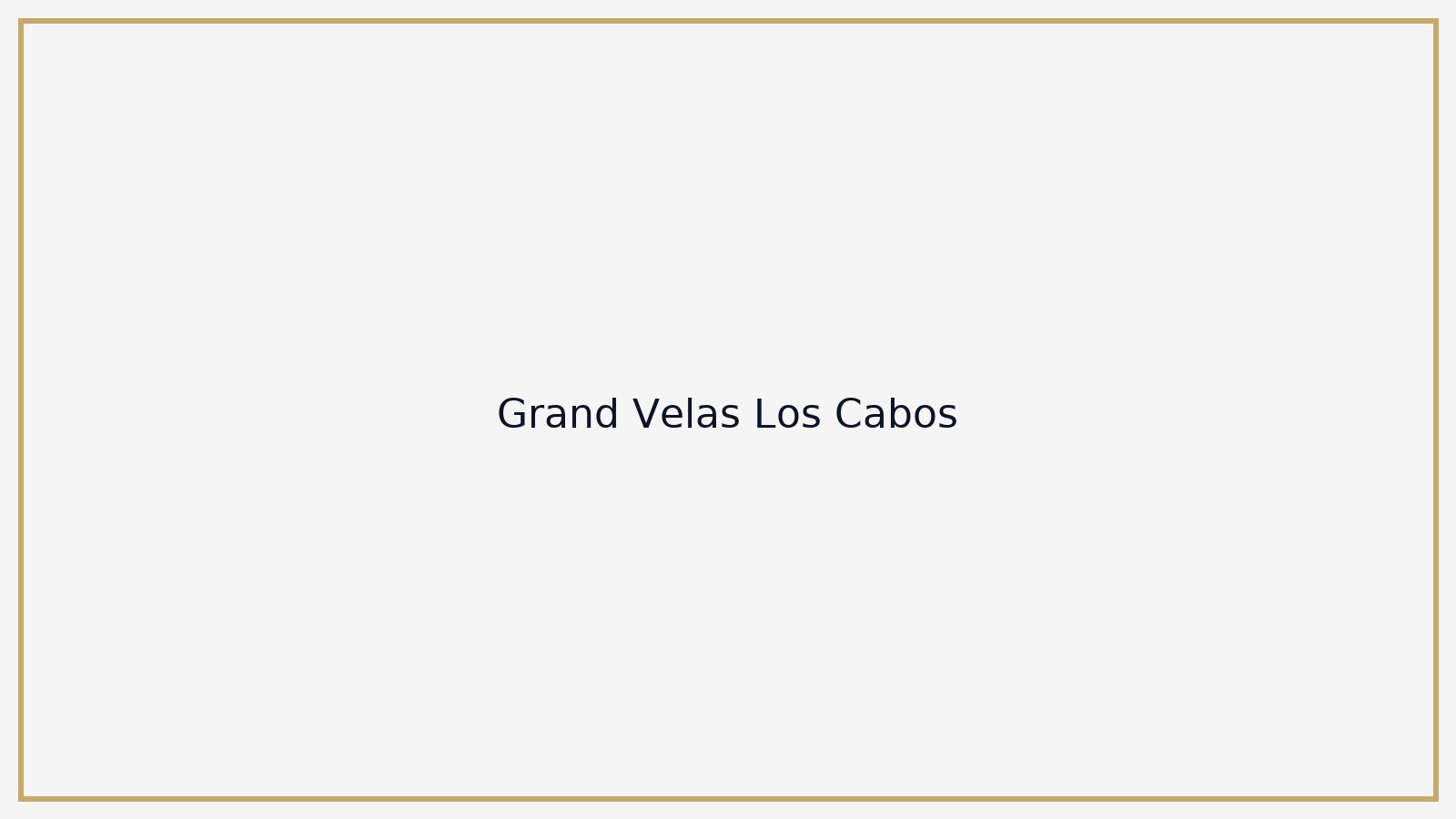 Grand Velas Los Cabos