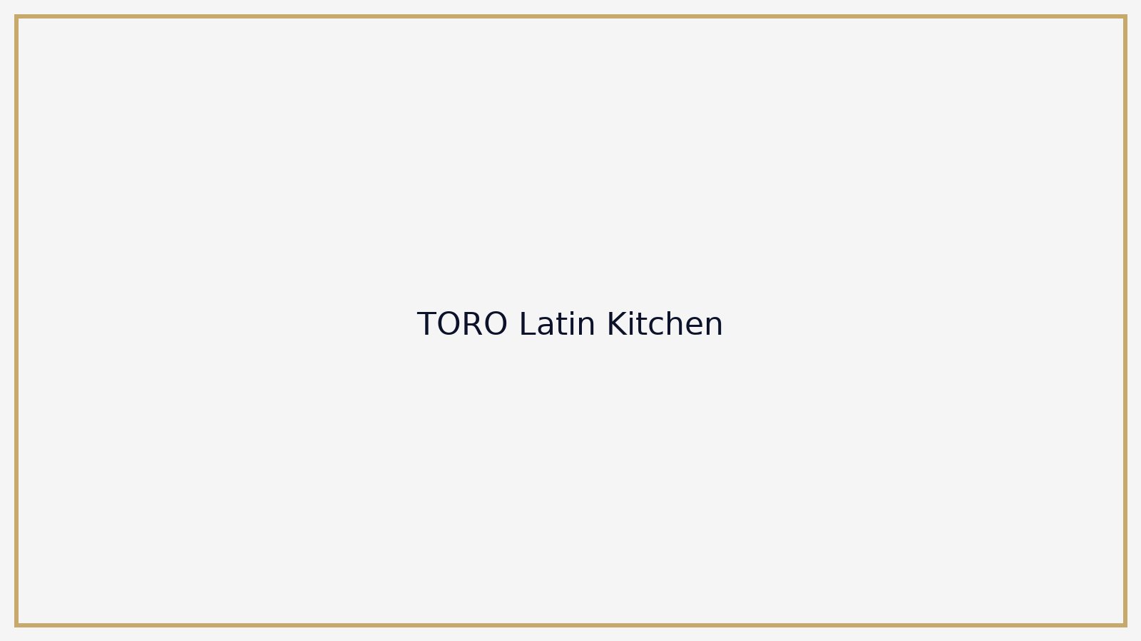 TORO Latin Kitchen
