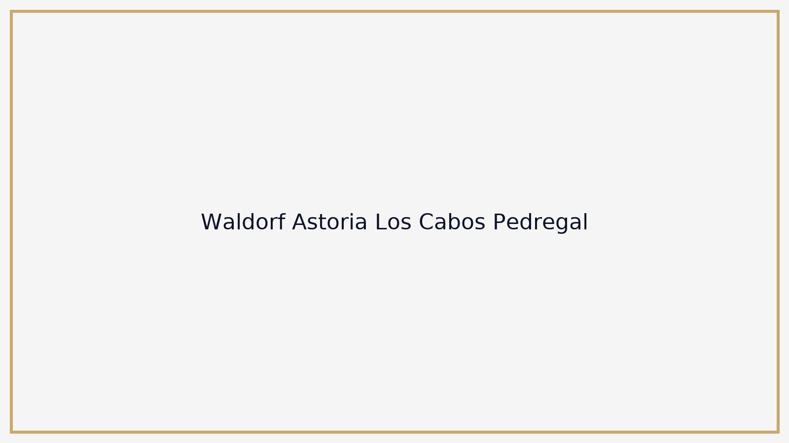 Waldorf Astoria Los Cabos Pedregal